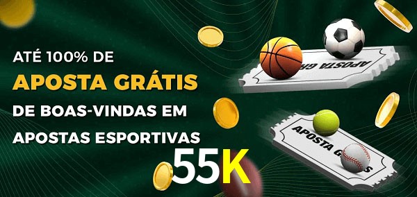 55K Ate 100% de Aposta Gratis